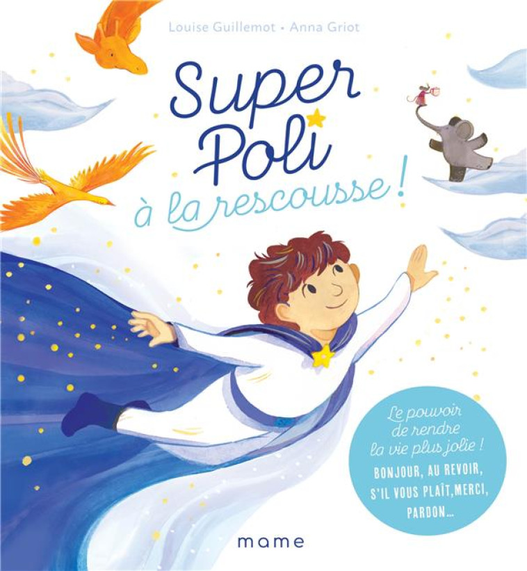 SUPER POLI A LA RESCOUSSE ! 4 HISTOIRES DE MOTS QUI RENDENT LA VIE PLUS JOLIE - GUILLEMOT/GRIOT - MAME