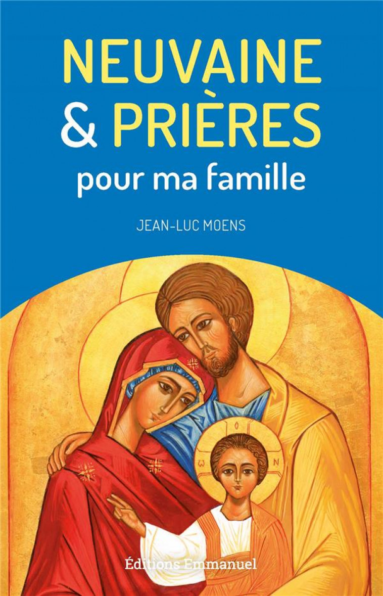 NEUVAINE ET PRIERES POUR MA FAMILLE - MOENS JEAN-LUC - EMMANUEL
