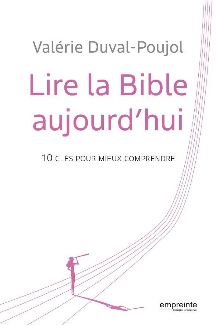 CLES POUR LIRE & COMPRENDRE LA BIBLE - DUVAL POUJOL VALERIE - EMPREINTE TEMPS