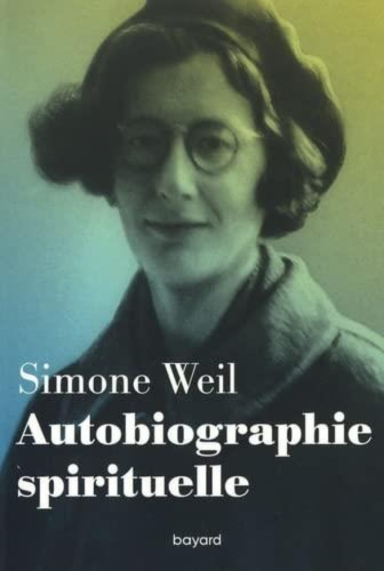 AUTOBIOGRAPHIE SPIRITUELLE - WEIL - BAYARD CULTURE