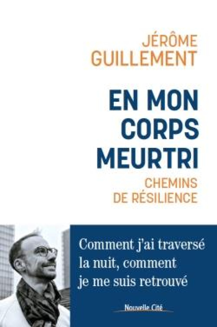 EN MON CORPS MEURTRI - CHEMINS DE RESILIENCE - GUILLEMENT JEROME - NOUVELLE CITE