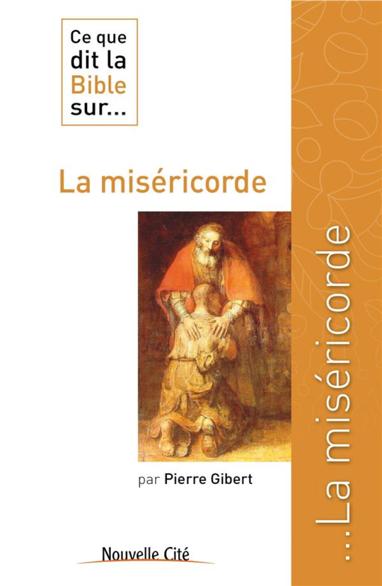 CE QUE DIT LA BIBLE SUR LA MISERICORDE - GIBERT PIERRE - Nouvelle Cité