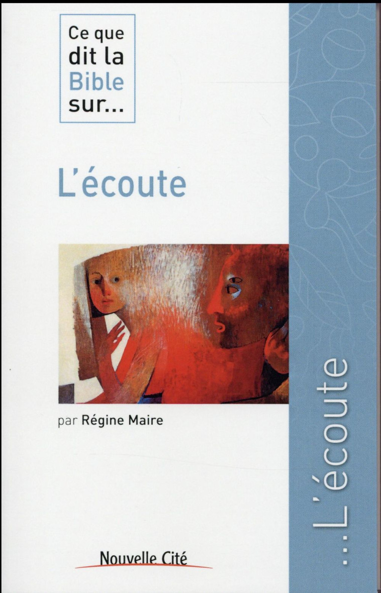 CE QUE DIT LA BIBLE SUR L'ECOUTE - MAIRE REGINE - Nouvelle Cité