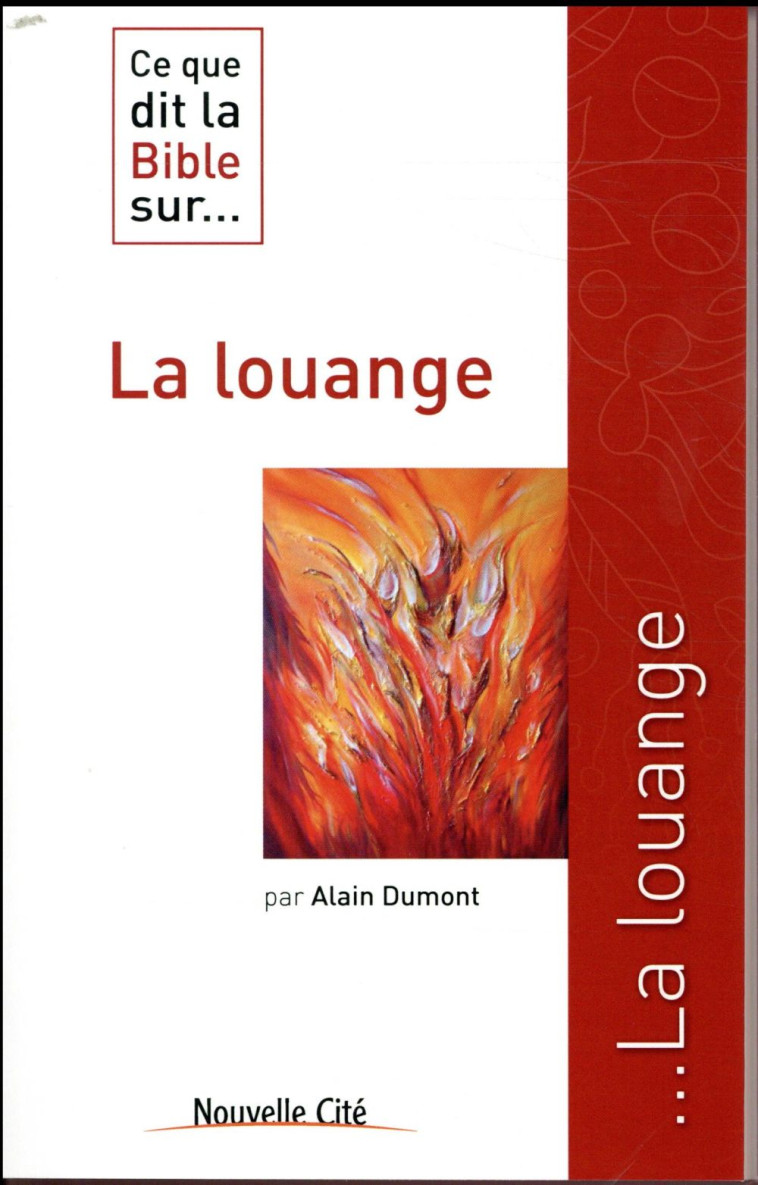 CE QUE DIT LA BIBLE SUR LA LOUANGE - DUMONT ALAIN - NOUVELLE CITE