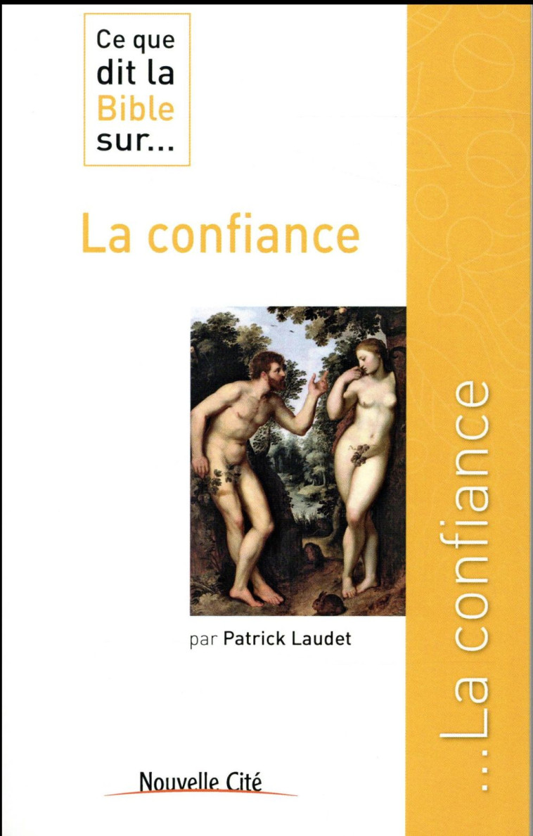 CE QUE DIT LA BIBLE SUR LA CONFIANCE - LAUDET PATRICK - Nouvelle Cité