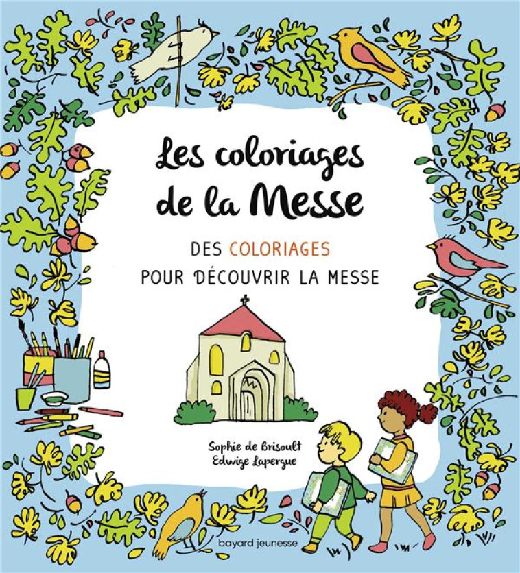 LES COLORIAGES DE LA MESSE - ACTIVITE COLORIAGE - EDWIGE LAPERGUE - BAYARD JEUNESSE