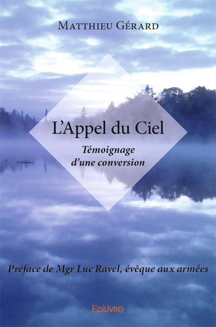 L'APEL DU CIEL  -  TEMOIGNAGE D'UNE CONVERSION - MATTHIEU GERARD - EDILIVRE-APARIS