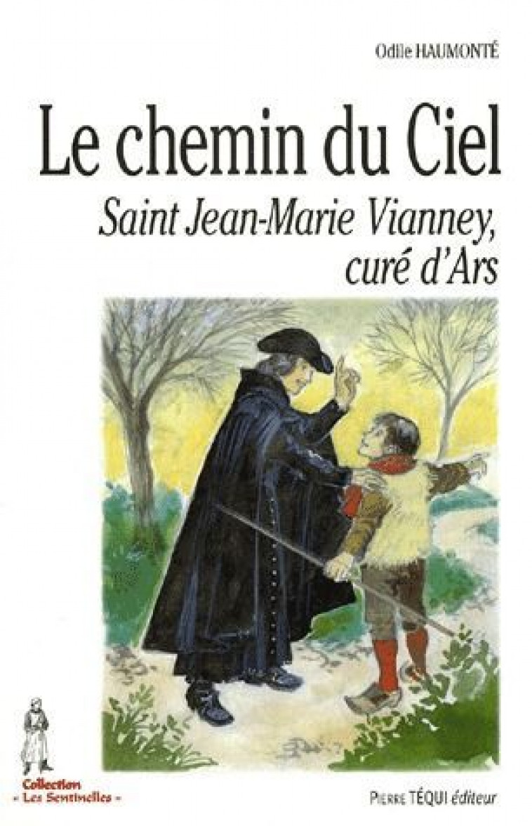 LE CHEMIN DU CIEL - ST JEAN MARIE VIANNEY, CURE D ARS - HAUMONTE/D' ORANGE - TEQUI