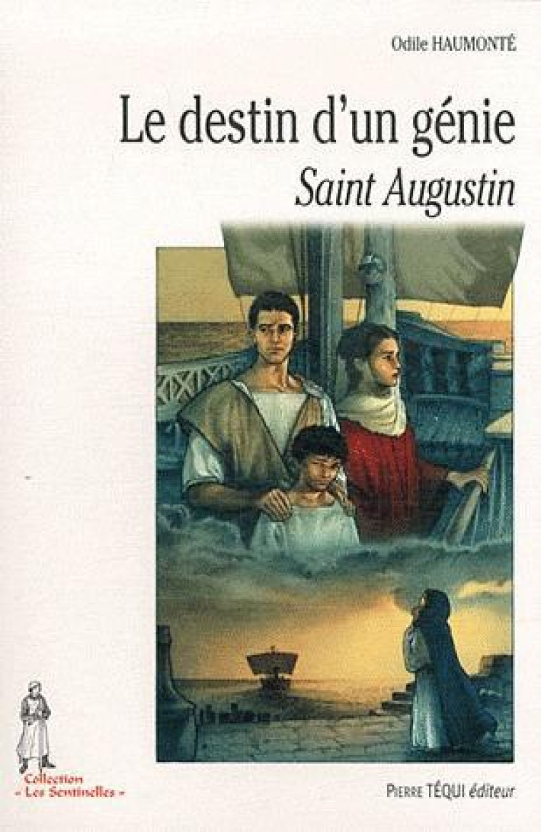 LE DESTIN D'UN GENIE - SAINT AUGUSTIN - LES SENTINELLES - HAUMONTE ODILE - TEQUI