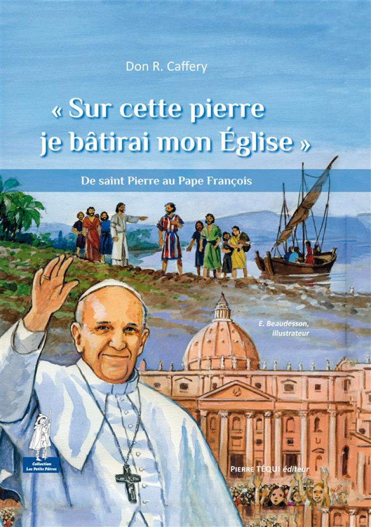 SUR CETTE PIERRE JE BATIRAI MON EGLISE - PETITS PATRES - CAFERY R. - Téqui