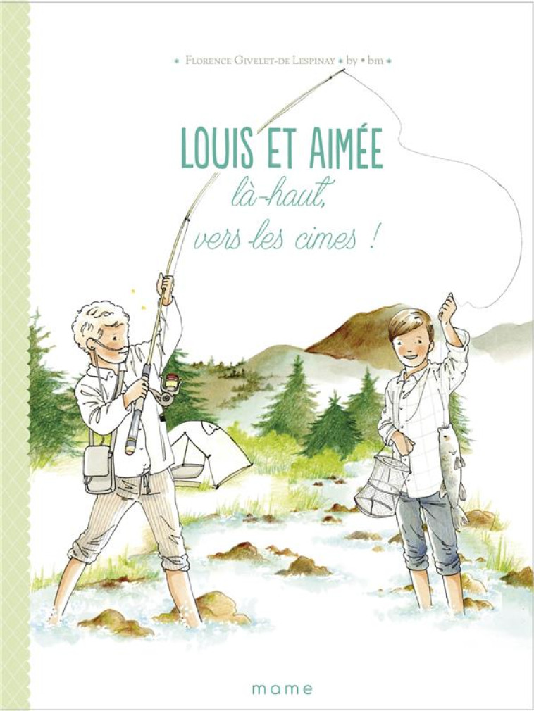 LOUIS ET AIMEE  LA-HAUT, VERS LES CIMES ! - GIVELET/BY.BM - MAME