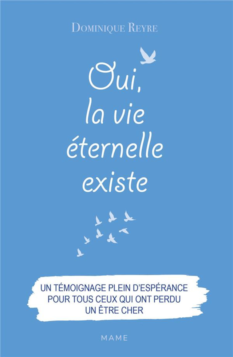 OUI, LA VIE ETERNELLE EXISTE - REYRE DOMINIQUE - MAME