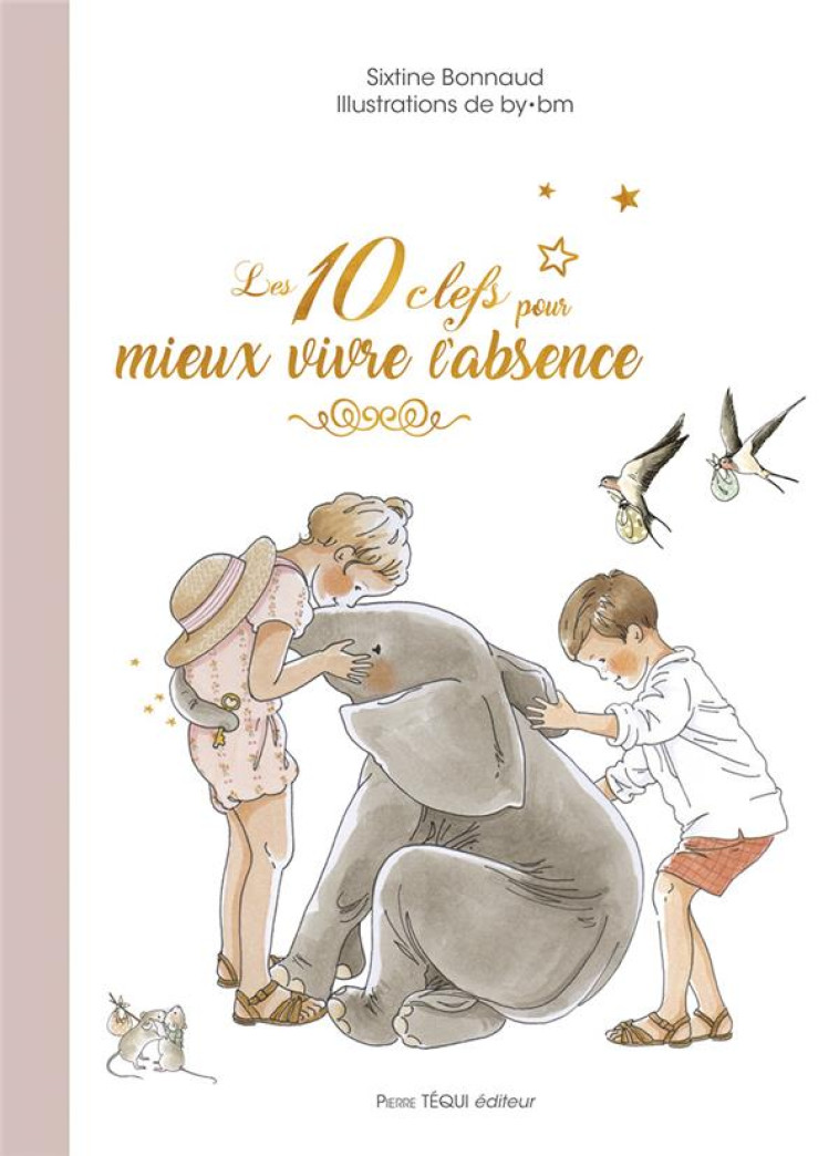 LES DIX CLEFS POUR MIEUX VIVRE L'ABSENCE - EDITION ILLUSTREE - BONNAUD/BY BM - TEQUI