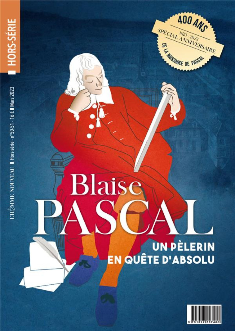 HORS-SERIE LA HOMME NOUVEAU N 50-51 : BLAISE PASCAL - UN PELERIN EN QUETE D'ABSOLU - EDITION ILLUSTR - PILOQUET MARIE - NC