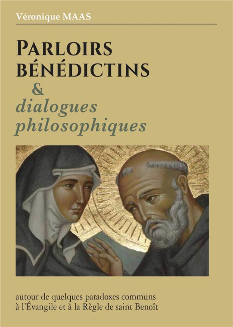 PARLOIRS BENEDICTINS ET DIALOGUES PHILOSOPHIQUES - AUTOUR DE QUELQUES PARADOXES COMMUNS A L'EVANGILE - MAAS VERONIQUE - AN HERE