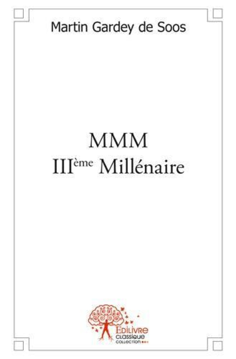 MMM 3EME MILLENAIRE - MARTIN GARDEY DE SOO - EDILIVRE-APARIS