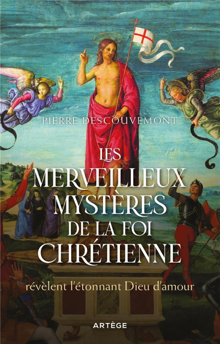 LES MERVEILLEUX MYSTERES DE LA FOI CHRETIENNE - QUI REVELENT LE DIEU D'AMOUR - DESCOUVEMONT PIERRE - ARTEGE