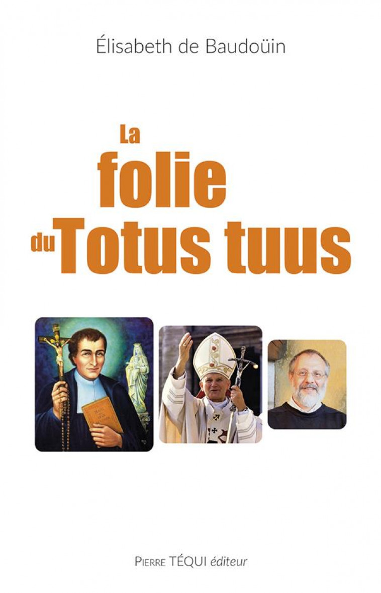 LA FOLIE DU TOTUS TUUS - DE BAUDOUIN E. - TEQUI