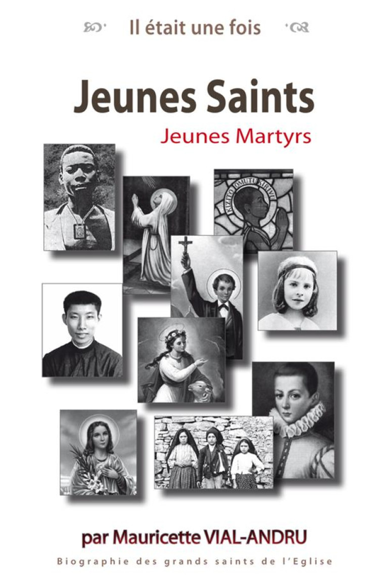 IL ETAIT UNE FOIS JEUNES SAINTS, JEUNES MARTYRS - MAURICETTE VIAL-ANDR - SAINT JUDE