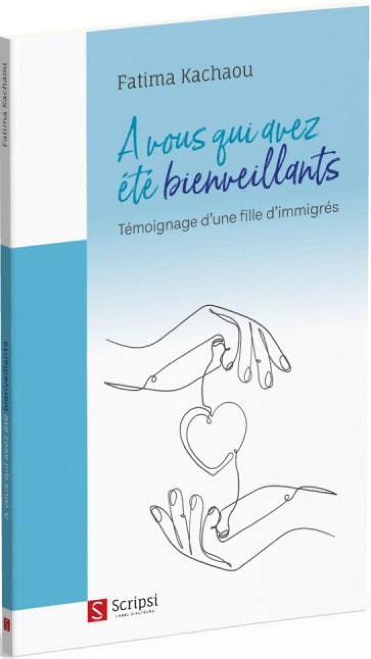 A VOUS QUI AVEZ ETE BIENVEILLANTS - TEMOIGNAGE D'UNE FILLE D'IMMIGRES - KACHAOU FATIMA - MAISON BIBLE