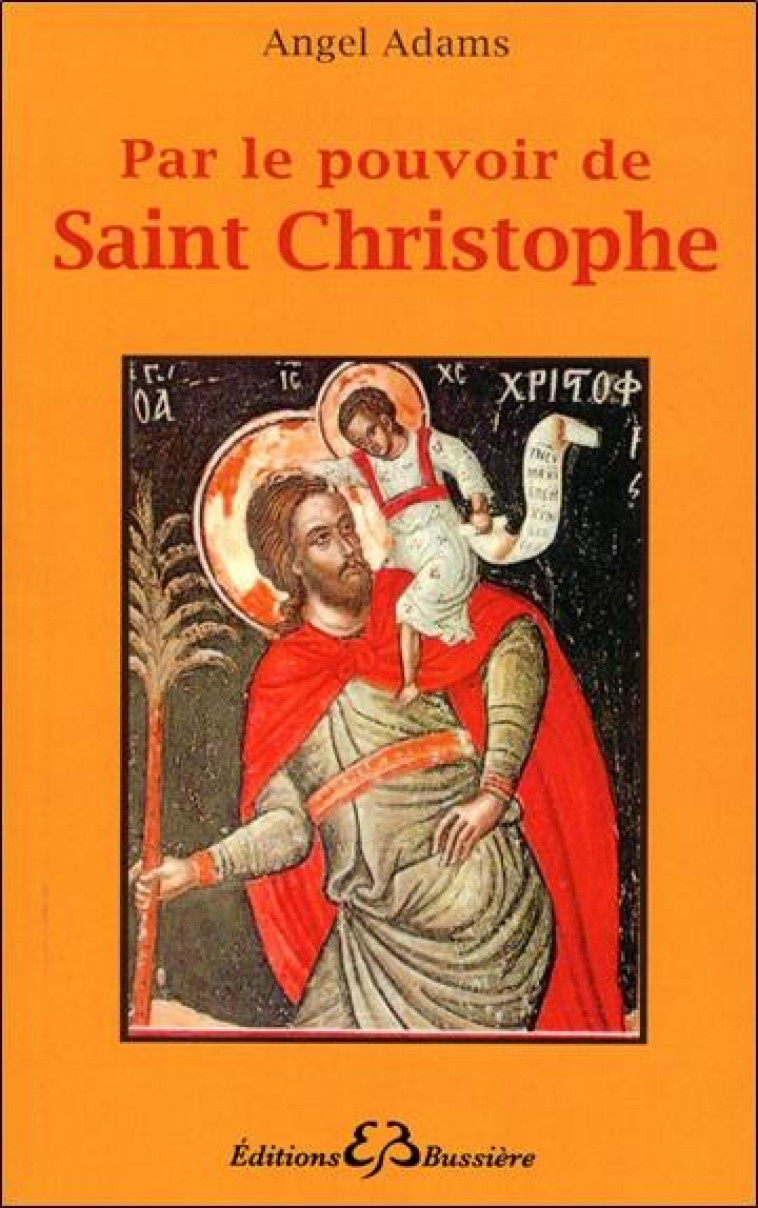 PAR LE POUVOIR DE SAINT CHRISTOPHE - ADAMS, ANGEL - BUSSIERE