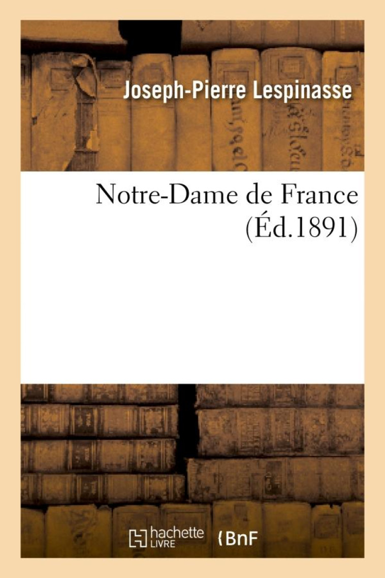 NOTRE-DAME DE FRANCE - LESPINASSE/COURET - HACHETTE