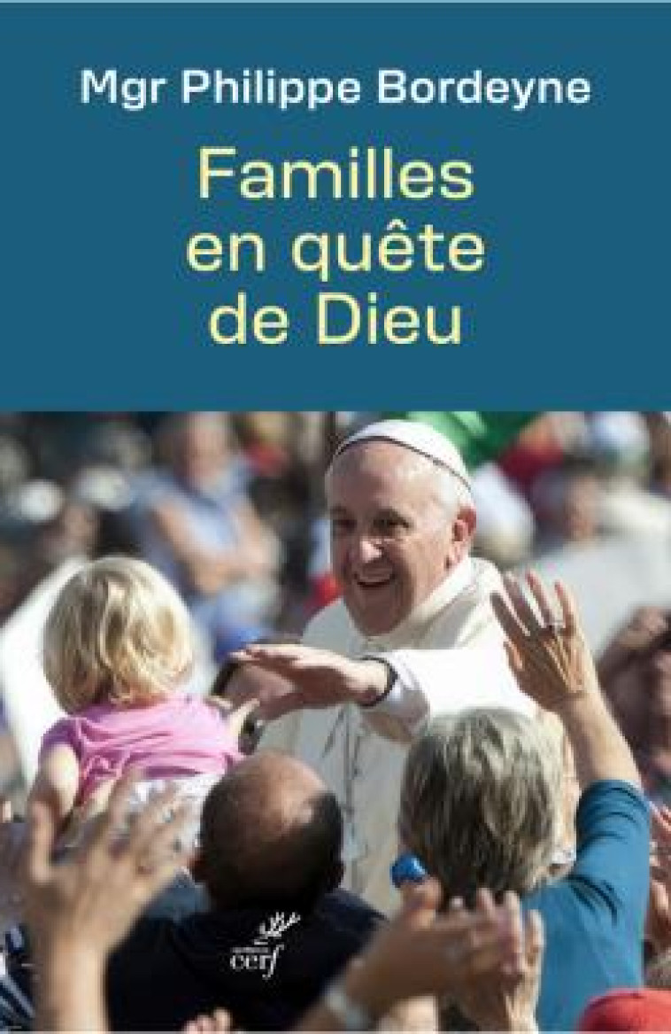 FAMILLES EN QUETE DE DIEU - BORDEYNE PHILIPPE - CERF