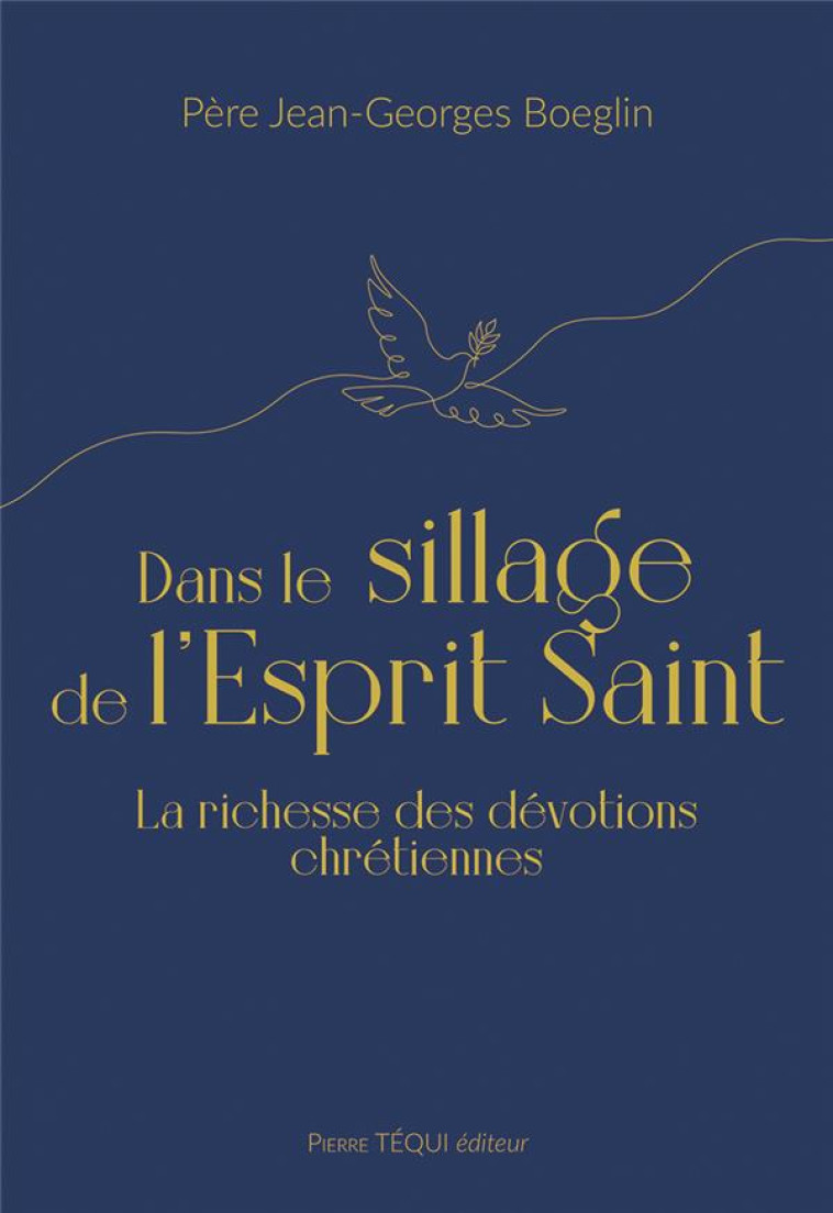 DANS LE SILLAGE DE L'ESPRIT SAINT - THEOLOGIE ET DEVOTION - BOEGLIN JEAN-GEORGES - TEQUI