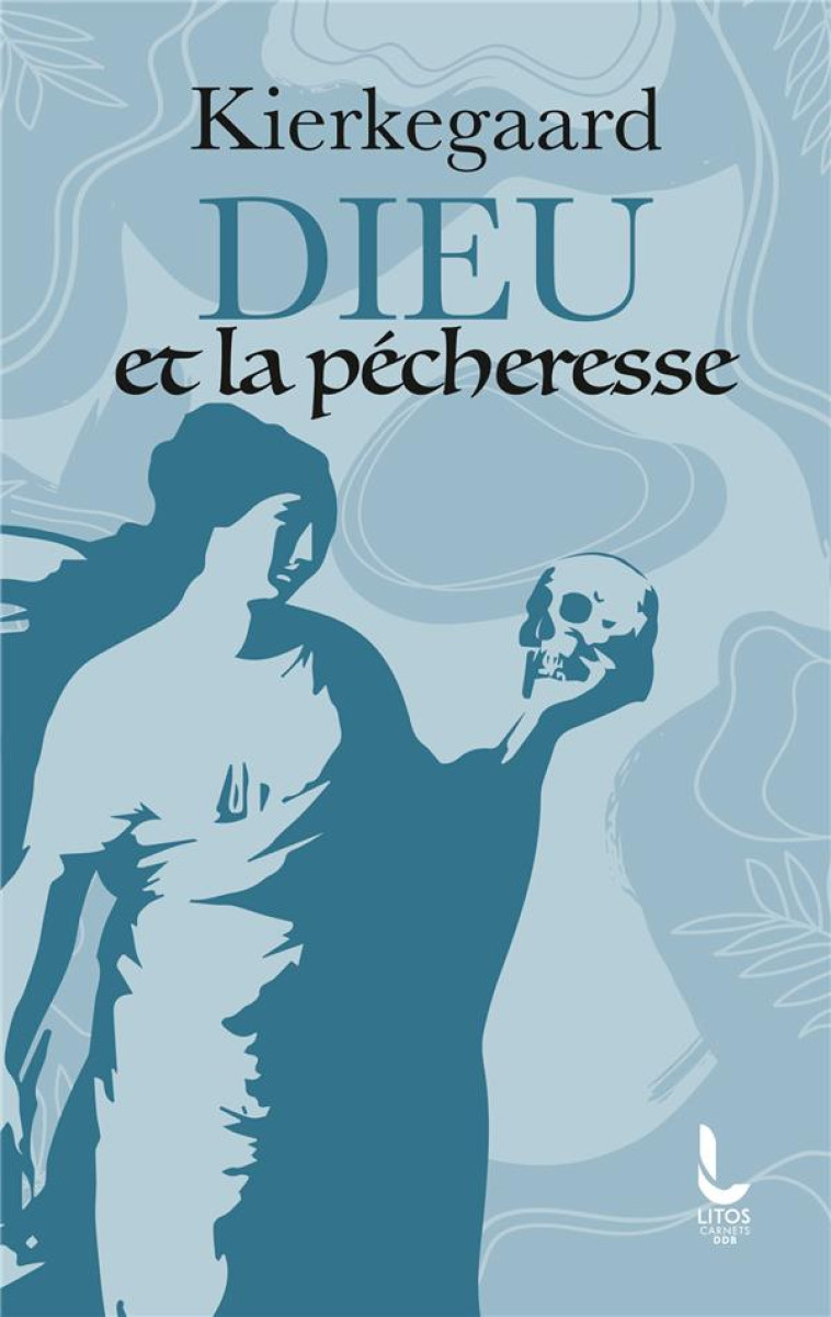 DIEU ET LA PECHERESSE - KIERKEGAARD/FLEINERT - LITOS