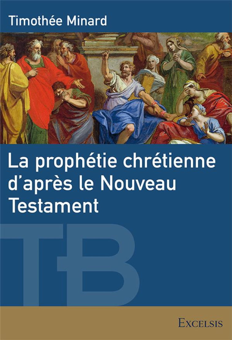 LA PROPHETIE CHRETIENNE D APRES LE NOUVEAU TESTAMENT - MINARD TIMOTHEE - EXCELSIS