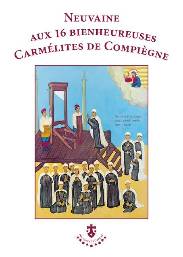 NEUVAINE AUX 16 BIENHEUREUSES CARMELITES DE COMPIEGNE - COLLECTIF - CARMEL