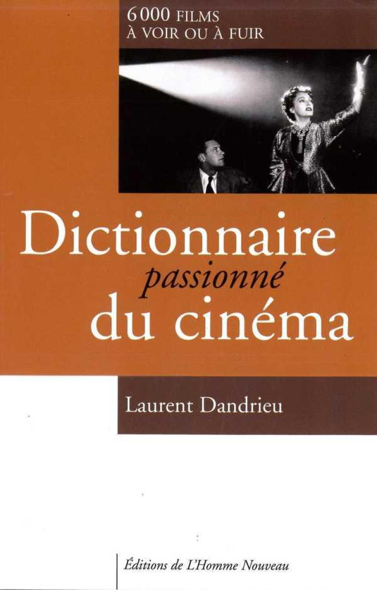 DICTIONNAIRE 'PASSIONNE' DU CINEMA - DANDRIEU LAURENT - Ed. de l'Homme nouveau