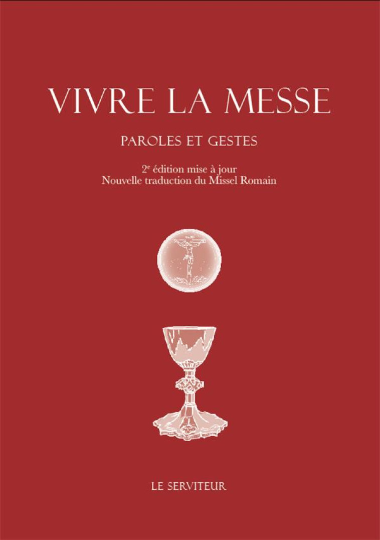 VIVRE LA MESSE - PAROLES ET GESTES - EDITION ILLUSTREE - LORIQUET TIMOTHEE - LE SERVITEUR