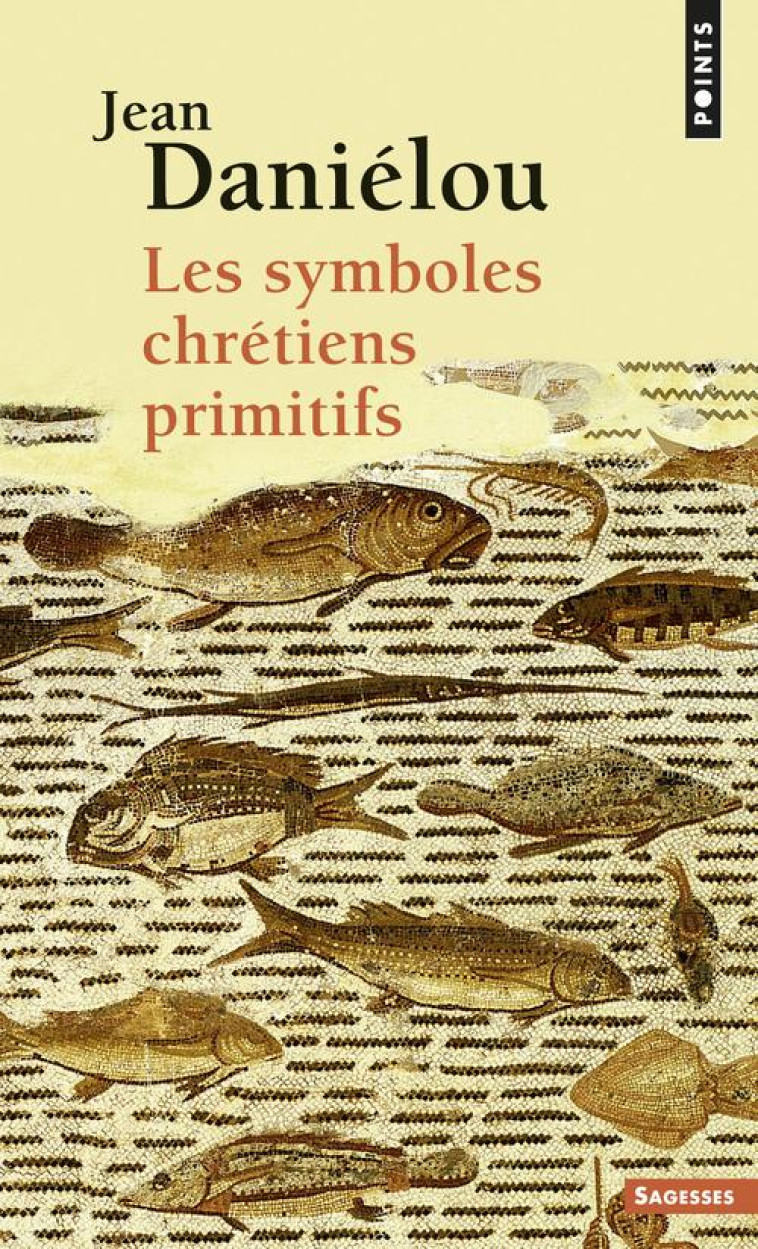 LES SYMBOLES CHRETIENS PRIMITIFS - DANIELOU, JEAN - SEUIL