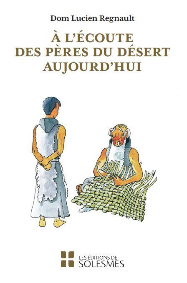 A L'ECOUTE DES PERES DU DESERT AUJOURD'HUI - REGNAULT LUCIEN - SOLESMES