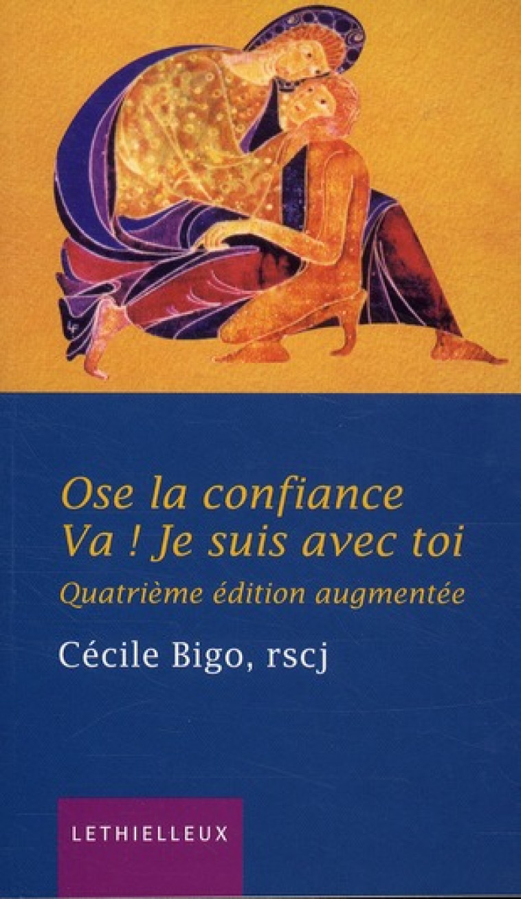 OSE LA CONFIANCE.... VA ! JE SUIS AVEC TOI (4E EDITION) - BIGO, CECILE - LETHIELLEUX