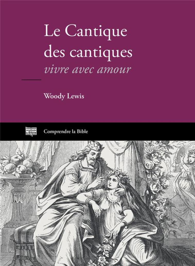 LE CANTIQUE DES CANTIQUES - VIVRE AVEC AMOUR - LEWIS WOODY - CLE LYON