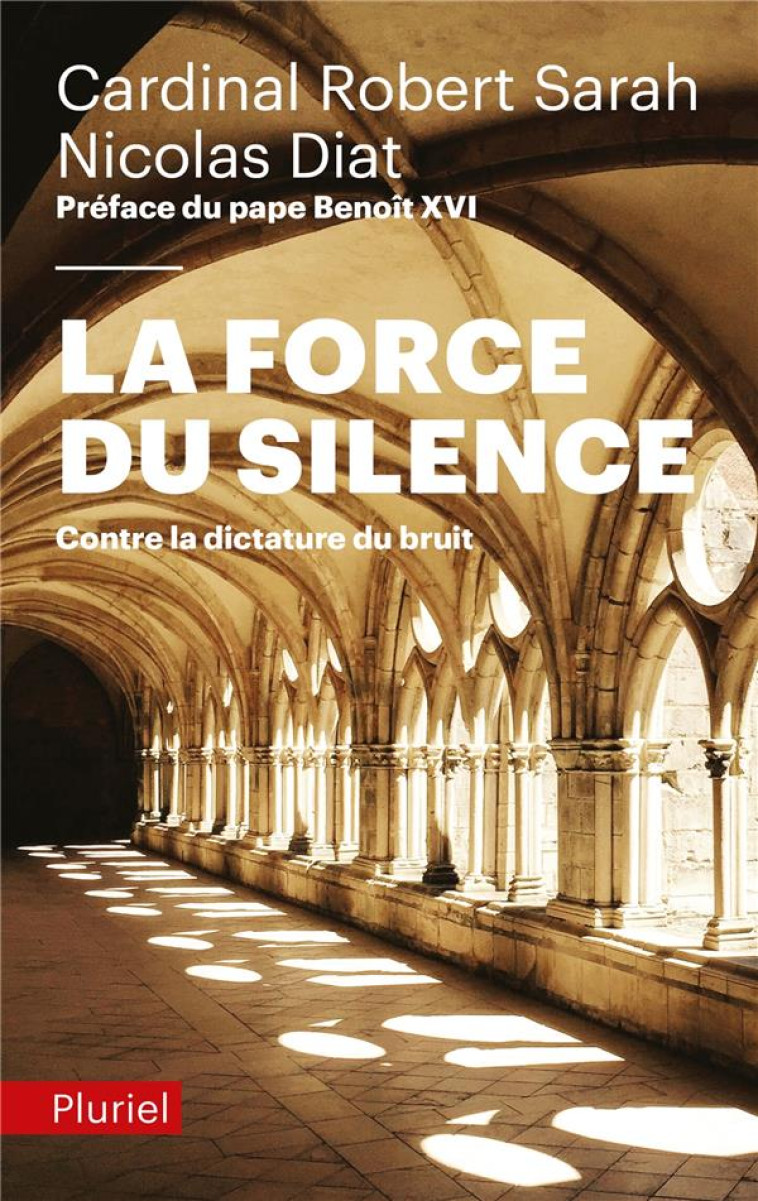 LA FORCE DU SILENCE - CARDINAL ROBERT SARAH - Pluriel