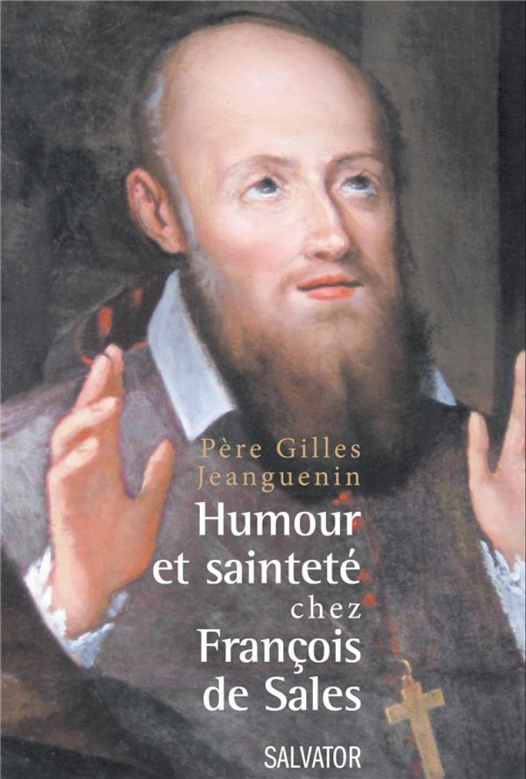 HUMOUR ET SAINTETE CHEZ FRANCOIS DE SALES - JEANGUENIN GILLES - Salvator