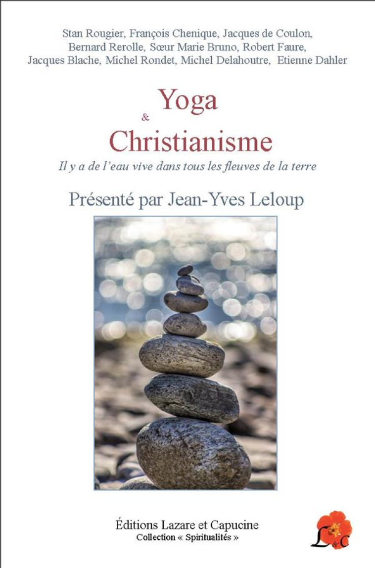 YOGA ET CHRISTIANISME  -  IL Y A DE L'EAU VIVE DANS TOUS LES FLEUVES DE LA TERRE - LELOUP, JEAN-YVES - LAZARE CAPUCINE