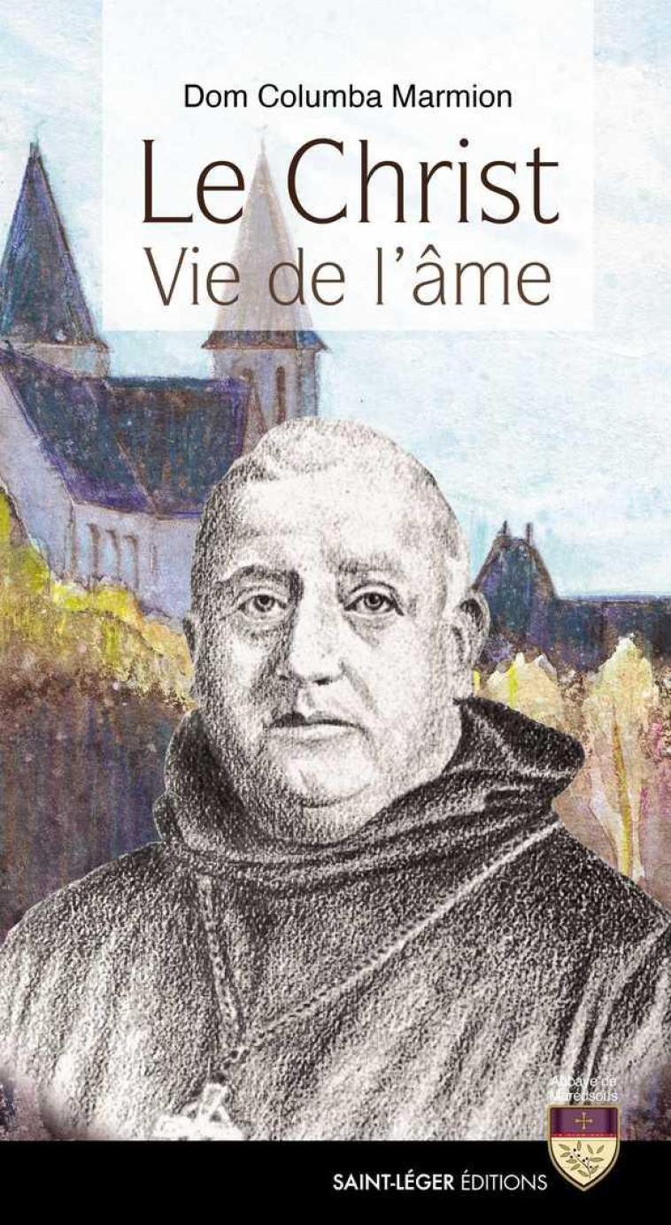 LE CHRIST : VIE DE L'AME - DOM COLUMBA MARMION - SAINT LEGER