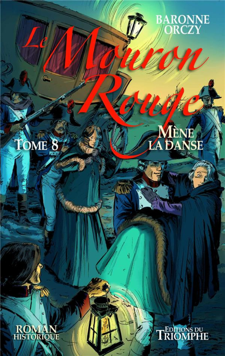 LE MOURON ROUGE TOME 8 - LE MOURON ROUGE MENE LA DANSE, TOME 8 - BARONNE ORCZY - TRIOMPHE