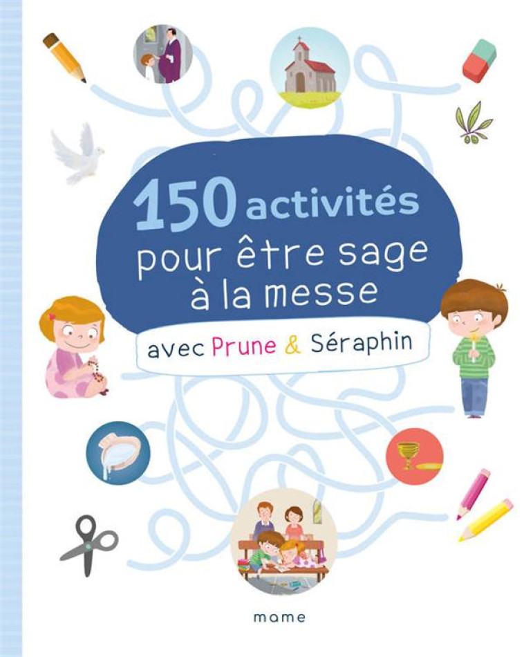 150 ACTIVITES POUR ETRE SAGE A LA MESSE AVEC PRUNE ET SERAPHIN - HUET/DELLA-MALVA - NC