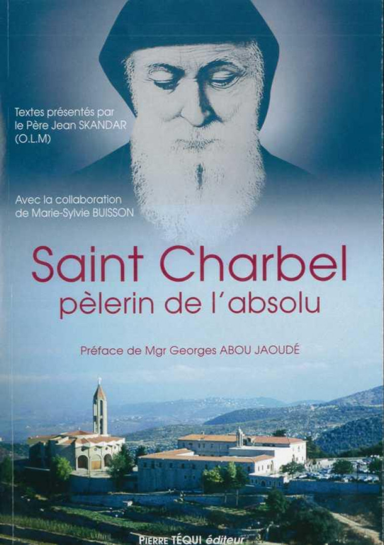 SAINT CHARBEL, PELERIN DE L'ABSOLU - SKANDAR/BUISSON - TEQUI