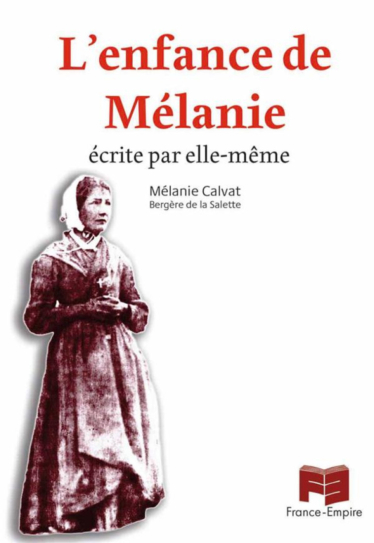 L'ENFANCE DE MELANIE - MELANIE CALVAT - FRANCE EMPIRE