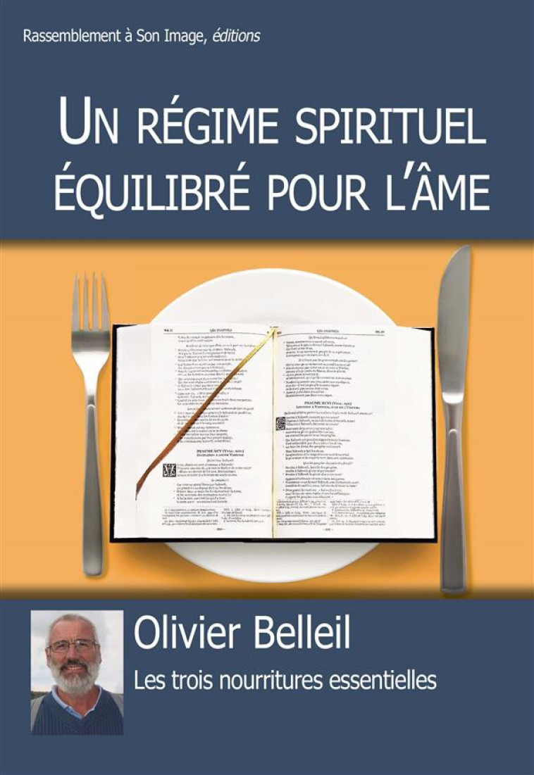 UN REGIME SPIRITUEL EQUILIBRE POUR L'AME - OLIVIER BELLEIL - Rassemblement à son image, éditions