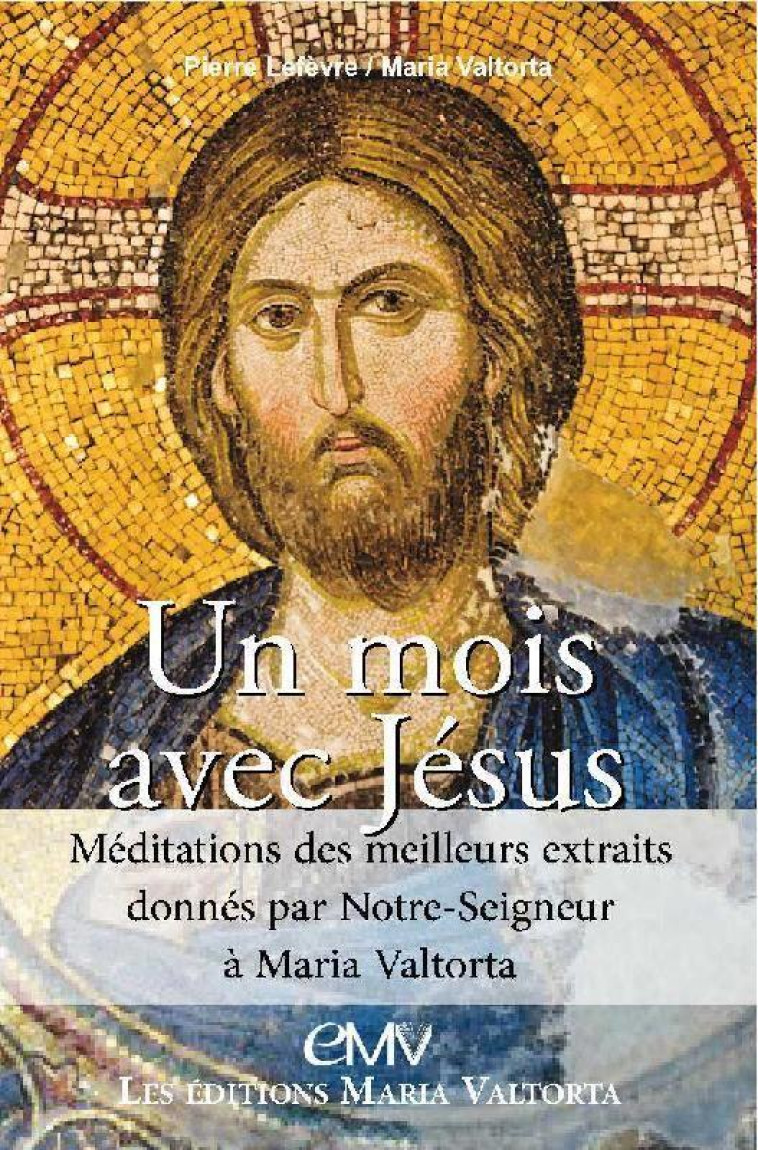 UN MOIS AVEC JESUS - TEXTE DE MARIA VALTORTA - PIERRE LEFEVRE - RA IMAGE