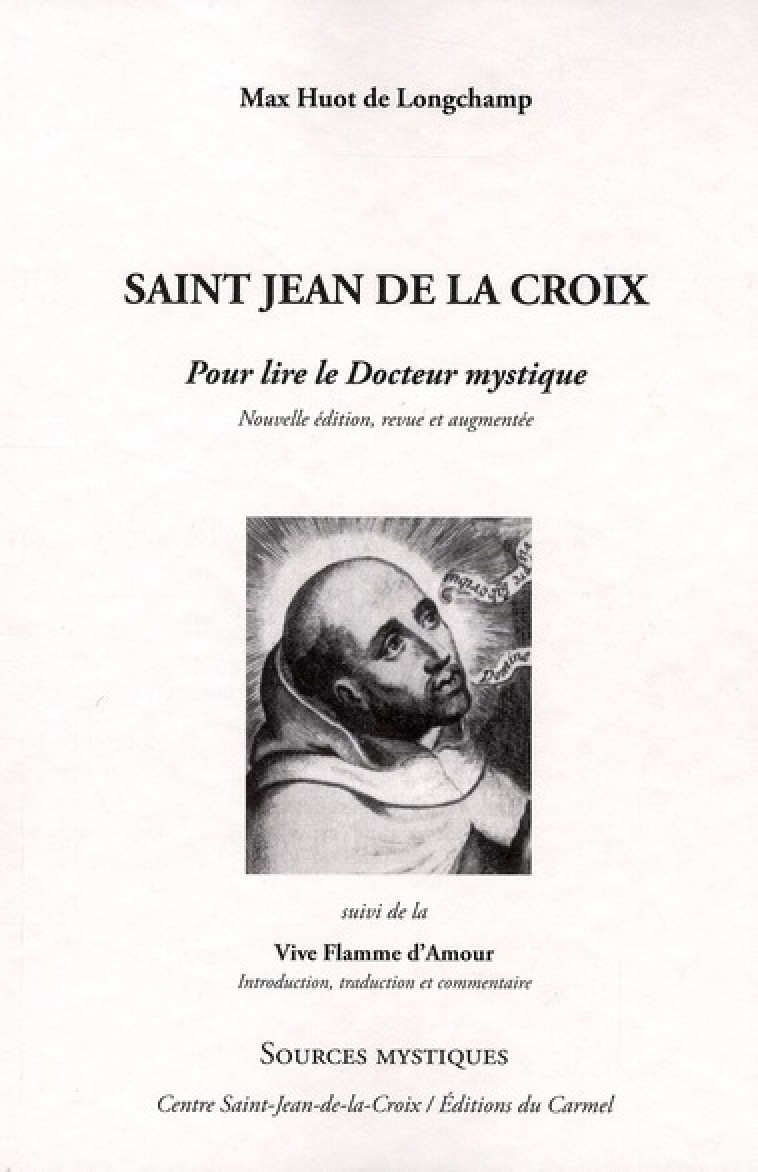 SAINT JEAN DE LA CROIX, POUR LIRE LE DOCTEUR MYSTIQUE - MAX HUOT DE LONGCHAMP - CARMEL