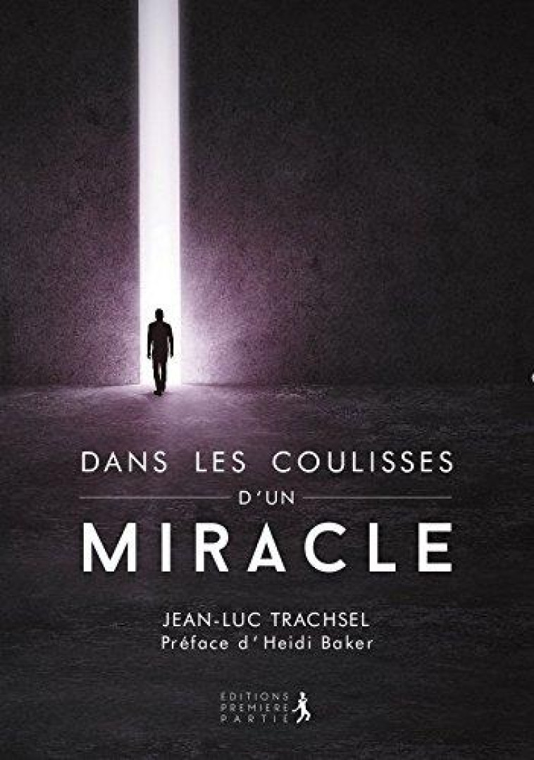 DANS LES COULISSES D'UN MIRACLE - JEAN-LUC TRACHSEL - Première partie