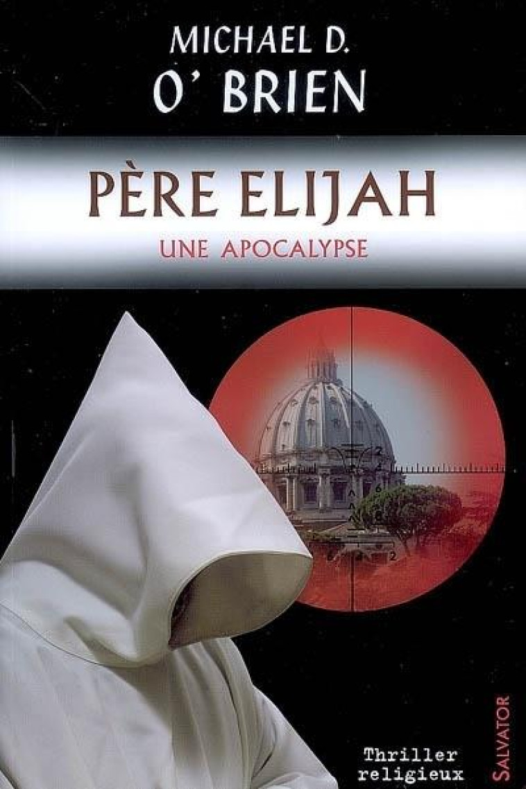 PERE ELIJAH - UNE APOCALYPSE - MICHAEL O'BRIEN - SALVATOR